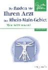 So finden Sie Ihren Arzt im Rhein-Main-Gebiet. Wer hilft wann? Medicine