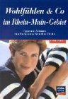 Wohlfühlen & Co im Rhein-Main-Gebiet. Tipps und Adressen zum Entspannen, Geniessen, Fitsein Lifestyle
