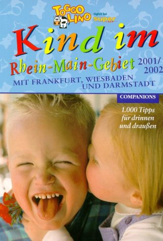 Kind im Rhein- Main- Gebiet 2001/2002. Mit Frankfurt, Wiesbaden und Darmstadt Leisure, Home & Garden