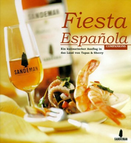 Fiesta Espanola. Ein kulinarischer Ausflug in das Land von Tapas & Sherry Cooking & Enjoying