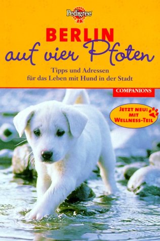 Berlin auf vier Pfoten. Tipps und Adressen für das Leben mit Hund in der Stadt Medicine
