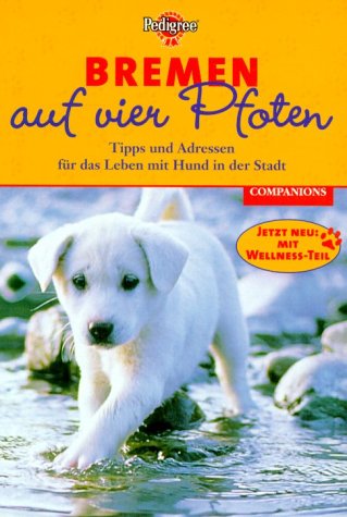 Bremen auf vier Pfoten. Tipps und Adressen für das Leben mit Hund in der Stadt Self-help