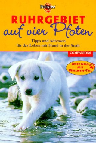 Ruhrgebiet auf vier Pfoten. Tipps und Adressen für das Leben mit Hund in der Stadt Leisure, Home & Garden