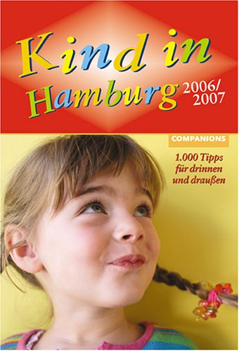 Kind in Hamburg 2006/2007. 1.000 Tipps für drinnen und draußen Parents & Children