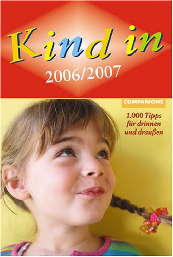 Kind in Köln /Bonn 2006/2007: 1000 Tipps für drinnen und draussen Parents & Children