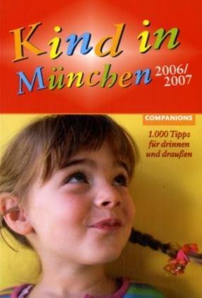 Kind in München 2006/2007. 1.000 Tipps für drinnen und draußen book