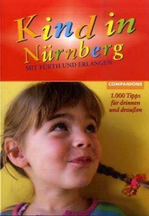 Kind in Nürnberg 2006/2007: 1000 Tipps für drinnen und draußen Parents & Children