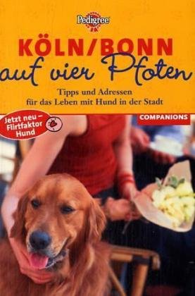 Köln/Bonn auf vier Pfoten. Tipps und Adressen für das Leben mit Hund in der Stadt Medicine