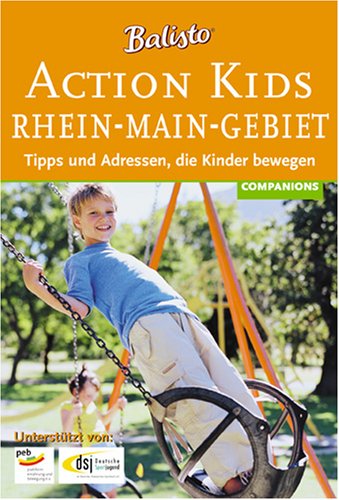 Action Kids Rhein-Main-Gebiet: Tipps und Adressen, die Kinder bewegen Leisure, Home & Garden