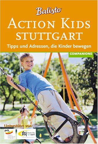 Action Kids Stuttgart 2006. Tipps und Adressen, die Kinder bewegen Leisure, Home & Garden