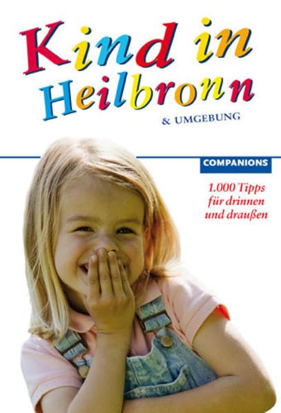 Kind in Heilbronn und Umgebung 2007/2008. 1.000 Tipps für drinnen und draußen book