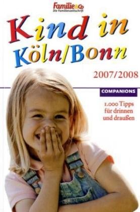 Kind in Köln/Bonn 2007/2008: 1000 Tipps für drinnen und draußen Parents & Children