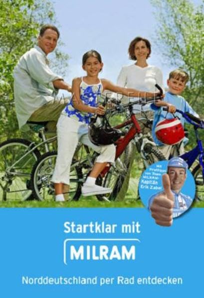 Startklar mit MILRAM - Norddeutschland per Rad entdecken: Mit Proftipps v. Erik Zabel Leisure, Home & Garden