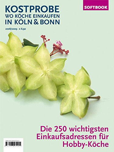 Kostprobe. Wo Köche einkaufen in Köln & Bonn 2008/2009: Die 250 wichtigsten Einkaufsadressen der Profi-Köche book