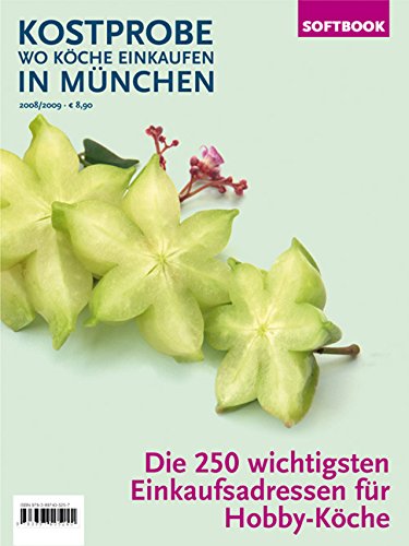 Kostprobe. Wo Köche einkaufen in München 2008/2009: Die 250 wichtigsten Einkaufsadressen der Profi-Köche book