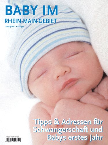 Baby im Rhein-Main-Gebiet 2010/2011: Tipps & Adressen für Schwangerschaft und Babys erstes Jahr Parents & Children