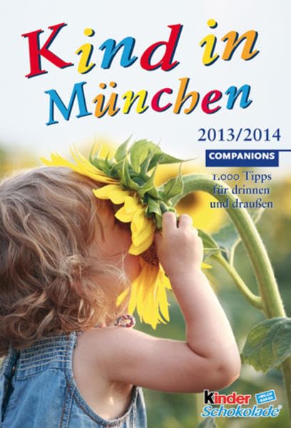 Kind in München 2013/2014: 1000 Tipps für drinnen und draußen. Der kreative Stadt- und Freizeitführer für Eltern, Großeltern, Onkel, Tanten, Lehrer . . . Leisure, Home & Garden