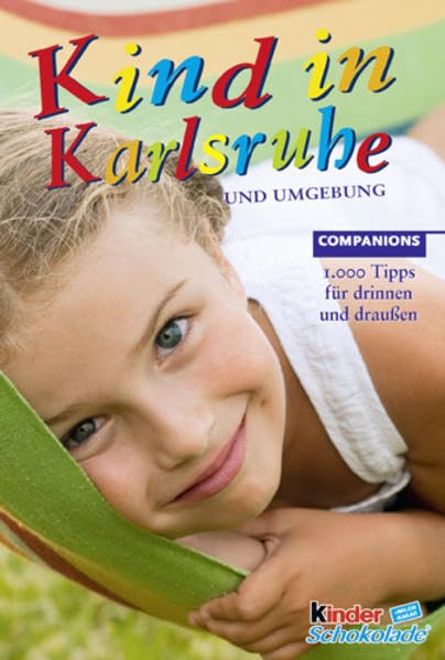 Kind in Karlsruhe: Und Umgebung. 1000 Tipps für drinnen und draussen (Companions Ratgeber: Kind in...) Leisure, Home & Garden