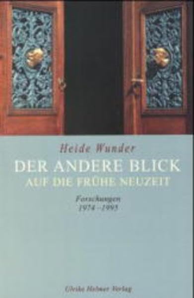 Der andere Blick auf die Frühe Neuzeit: Forschungen 1974-1995 (Aktuelle Frauenforschung) Politics & History