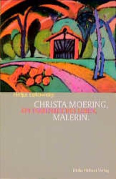 Christa Moering, Malerin: Ein farbenreiches Leben (Clelia / Sammlung Lesen & Schreiben) Memories