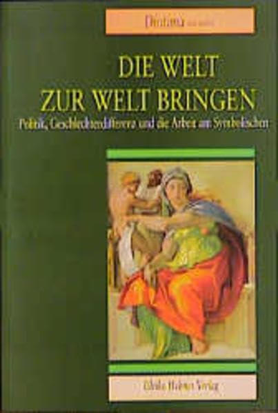 Die Welt zur Welt bringen: Politik, Geschlechterdifferenz und die Arbeit am Symbolischen (Aktuelle Frauenforschung) Law