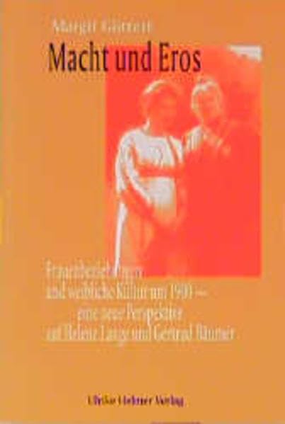 Macht und Eros: Frauenbeziehungen und weibliche Kultur um 1900 (Aktuelle Frauenforschung) Politics & Society Books
