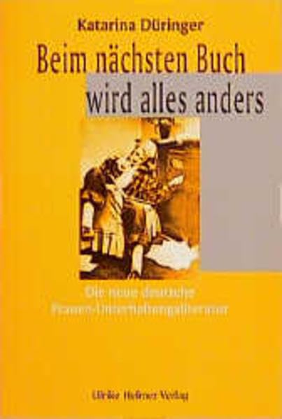 Beim nächsten Buch wird alles anders: Die neue deutsche Frauen-Unterhaltungsliteratur (Aktuelle Frauenforschung) Contemporary literature