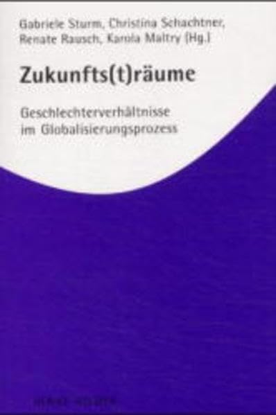 Zukunfts(t)räume: Geschlechterverhältnisse im Globalisierungsprozess: Geschlechterverhältnisse im Globalisierungprozess (Aktuelle Frauenforschung) Law
