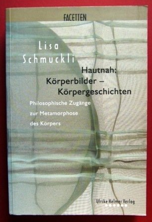 Hautnah: Körperbilder - Körpergeschichten (Facetten) Philosophy