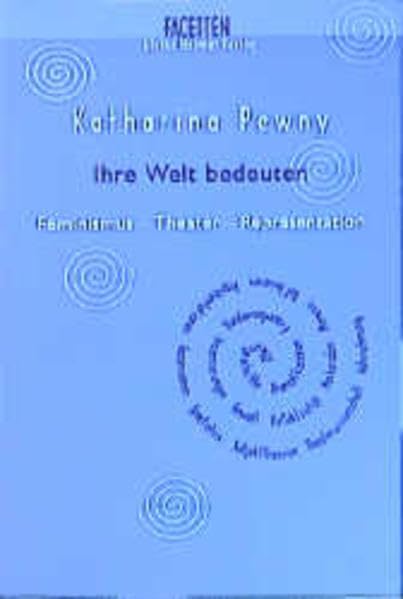 Ihre Welt bedeuten: Feminismus - Theater - Repräsentation Film, Art & Culture