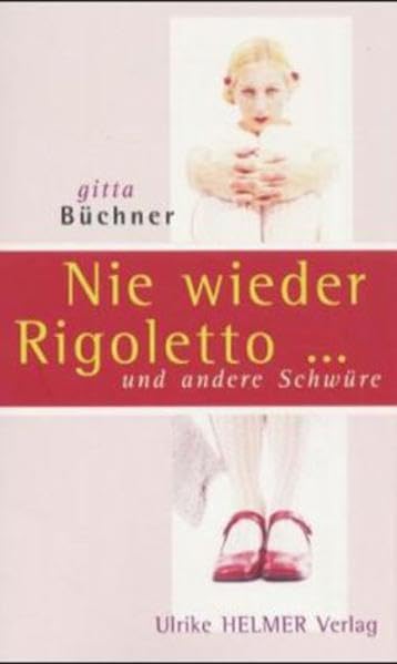 Nie wieder Rigoletto...: Und andere Schwüre Historical Fiction