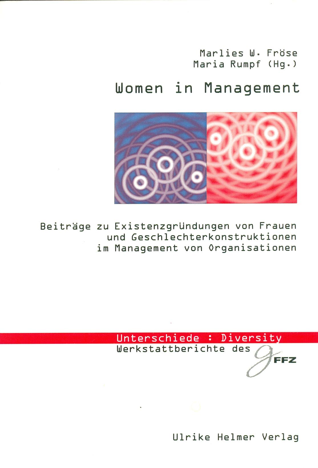 Women in Management. Beiträge zu Existenzgründungen von Frauen und Geschlechterkonstruktionen im Management von Organisationen Law