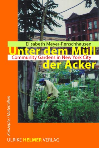 Unter dem Müll der Acker: Community Gardens in New York City (Konzepte /Materialien) Politics & History