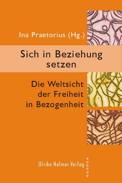 Sich in Beziehung setzen: Zur Weltsicht der Freiheit in Bezogenheit Reference Books