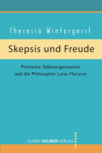 Skepsis und Freude: Politische Selbstorganisation und die Philosophie Luisa Muraros Philosophy