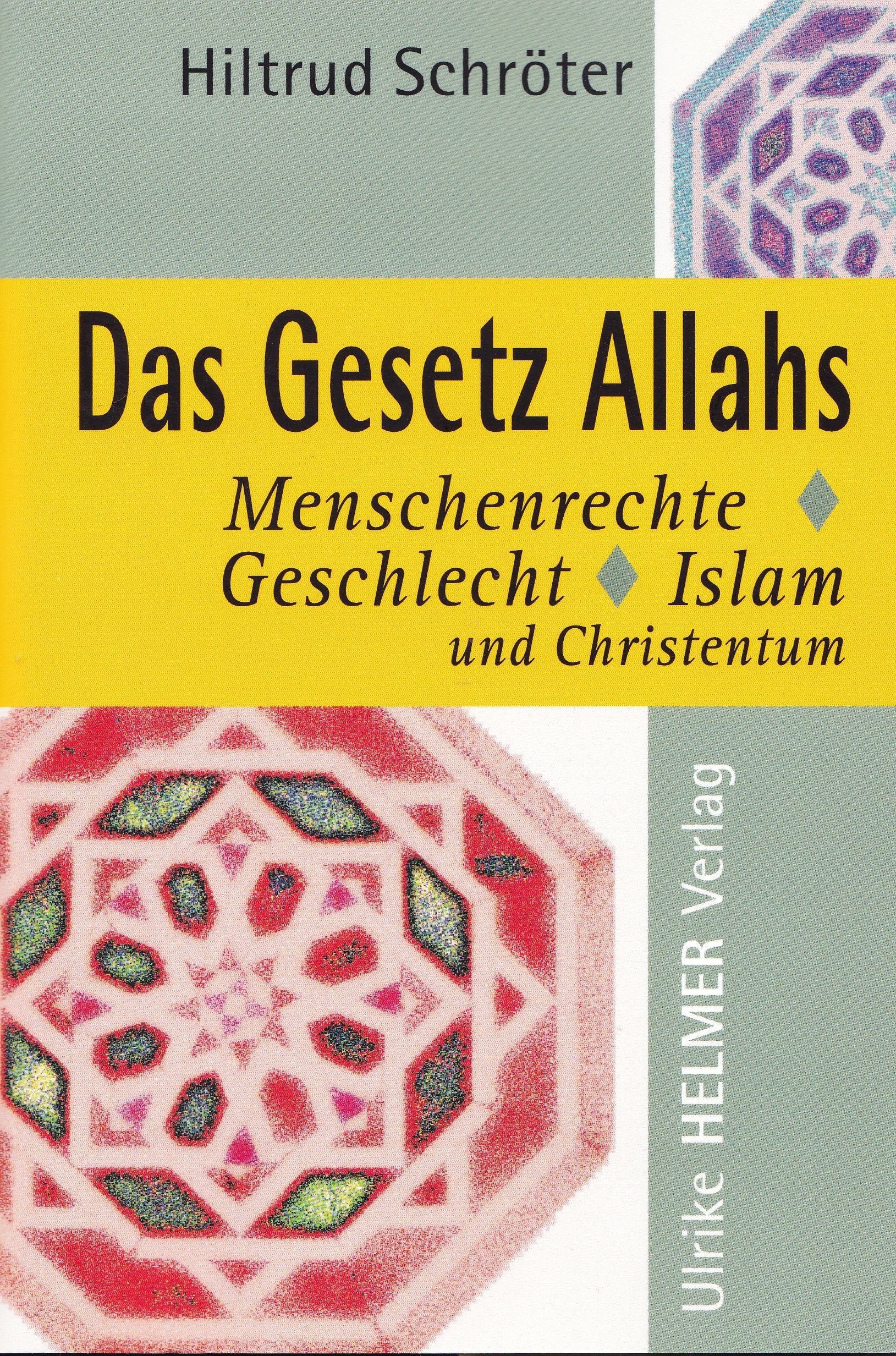 Das Gesetz Allahs: Menschenrechte, Geschlecht, Islam und Christentum Law