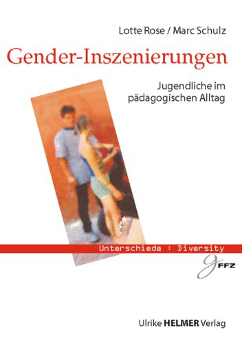 Gender-Inszenierungen: Jugendliche im pädagogischen Alltag (Diversity : Unterschiede – Werkstattberichte des Gender- und Frauenforschungszentrums der Hessischen Hochschulen (gFFZ)) Books