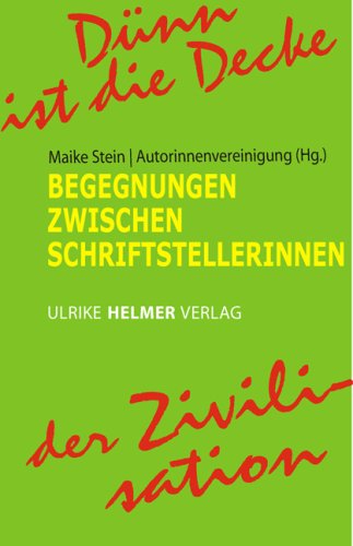 Dünn ist die Decke der Zivilisation: Begegnungen zwischen Schriftstellerinnen Contemporary literature