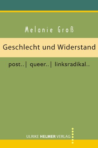 Geschlecht und Widerstand: post... / queer... / linksradikal...: post... / queer... / linksradikal.... Diss. Law