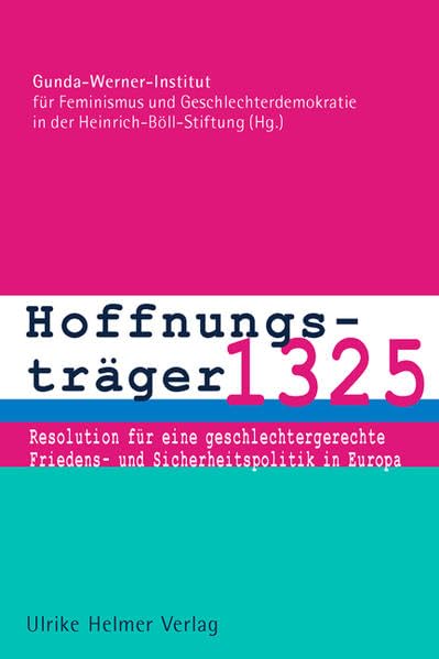 Hoffnungsträger 1325: Resolution für eine geschlechtergerechte Friedens- und Sicherheitspolitik in Europa Law