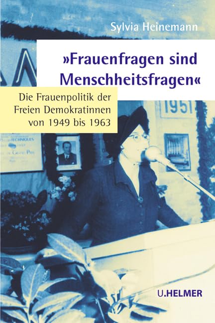 'Frauenfragen sind Menschheitsfragen': Die Frauenpolitik der Freien Demokratinnen von 1945 bis 1963 Books