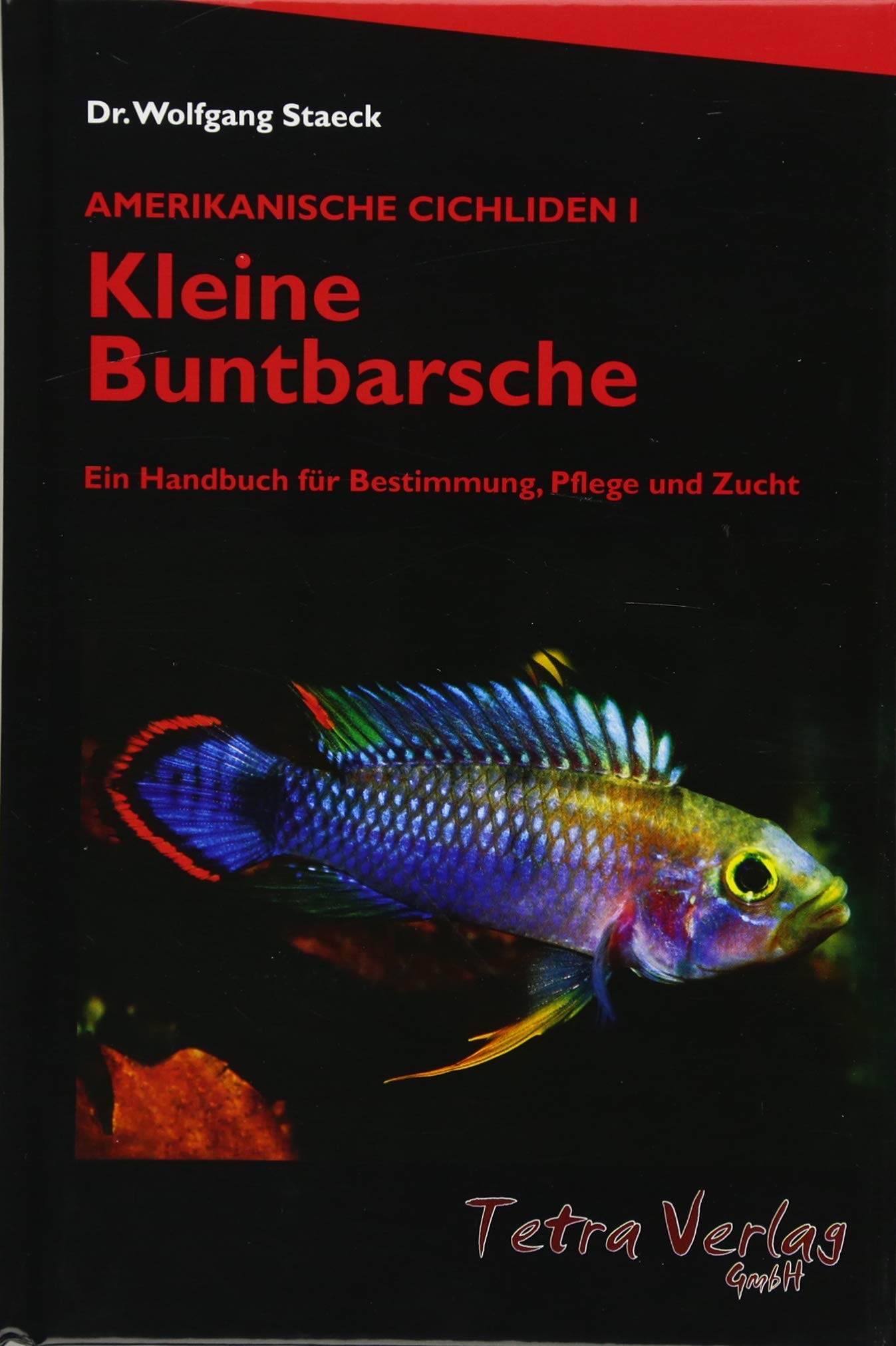 Kleine Buntbarsche (9. Auflage 2017; Amerikanische Cichliden I; Ein Handbuch für Bestimmung, Pflege und Zucht) Pets