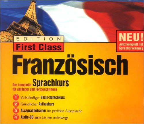 Edition First Class Französisch 3.0, 3 CD-ROMs u. 1 Audio-CD in Jewelcase Der komplette Sprachkurs für Anfänger und Fortgeschrittene. Für Windows 95/98/2000/XP/NT 4.0. Mit Spracherkennung Other software