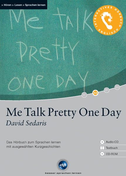 Me Talk Pretty One Day (David Sedaris); Ausgewählte Originaltexte, 1 CD, Übersetzungshilfen auf CD-ROM und im Begleitheft Contemporary literature