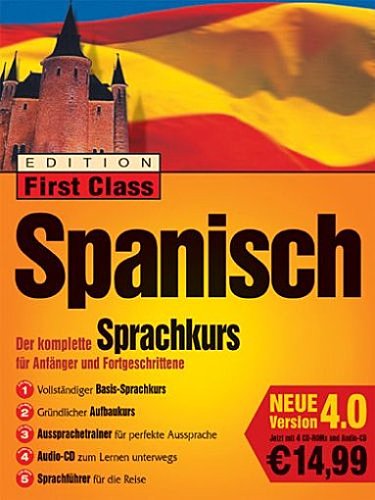 Edition First Class Spanisch 4.0, 4 CD-ROMs u. 1 Audio-CD in Jewelcase Der komplette Sprachkurs für Anfänger und Fortgeschrittene. Für Windows95/98/2000/XP/NT 4.0 Learning