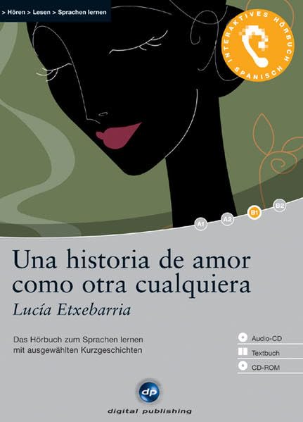 Una historia de amor como otra cualquiera - Interaktives Hörbuch Spanisch: Das Hörbuch zum Sprachen lernen mit ausgewählten Kurzgeschichten. Span. /Dt. Study Guides