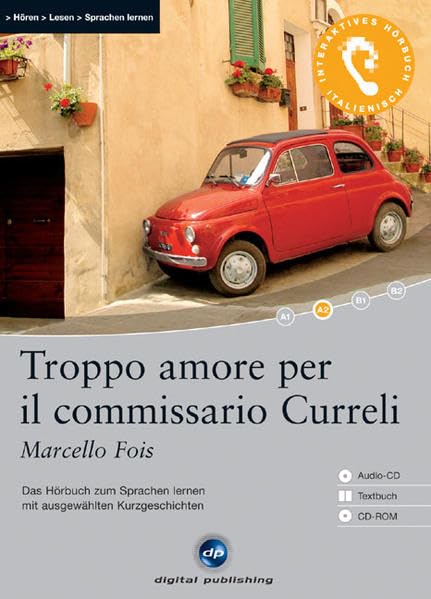 Troppo amore per il commissario Curreli - Interaktives Hörbuch Italienisch: Das Hörbuch zum Sprachen lernen - Zwei ausgewählte Kurzgeschichten Study Guides