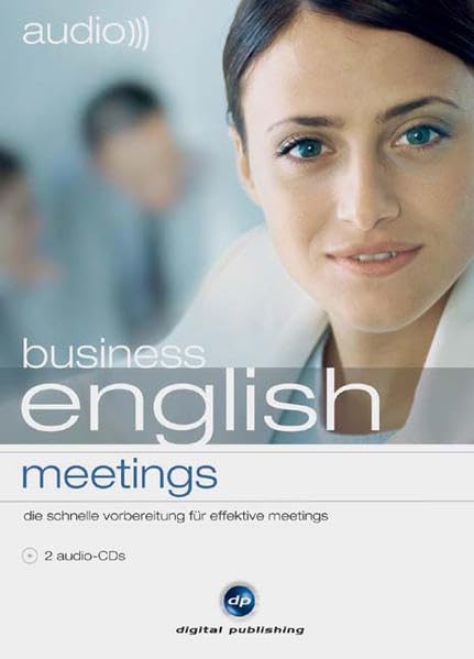 audio business english - meetings: Die schnelle Vorbereitung für effektive Meetings. Engl. /Dt. Business, Finance & Career