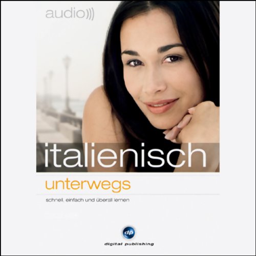 audio italienisch - unterwegs: Wichtige Begriffe und Redewendungen für unterwegs. Ital. /Dt. Travel