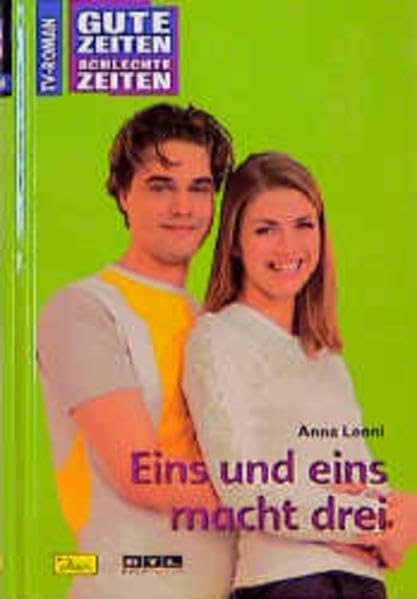 Gute Zeiten, schlechte Zeiten. TV-Roman: Gute Zeiten, schlechte Zeiten, Bd.25, Eins und eins macht drei Books